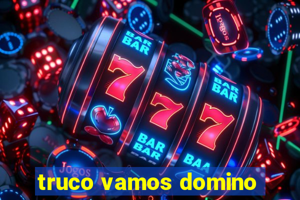 truco vamos domino